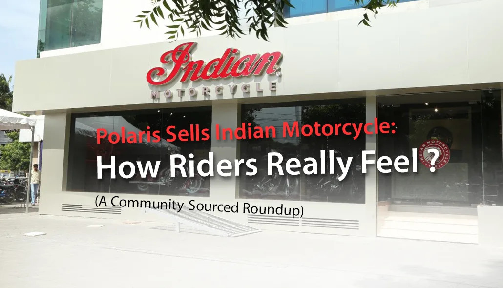 Polaris Sells Indian Motorcycle: Rider Reactions, Fears & Hopes for What’s Next