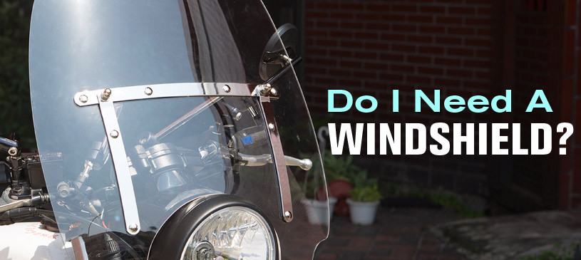 Do I need a windshield?