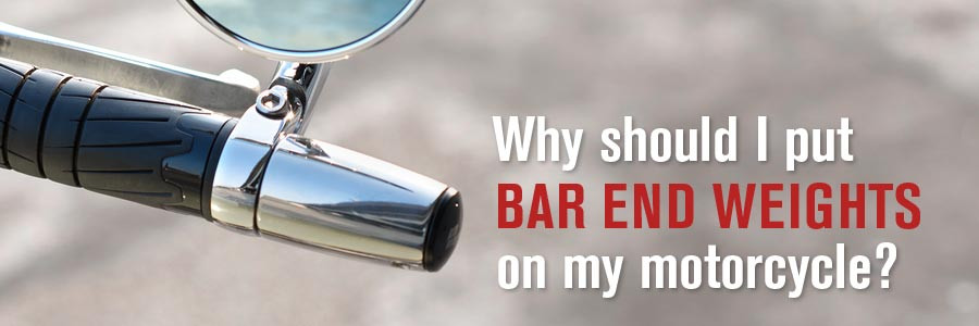 Why do motorcycles have bar end weights?