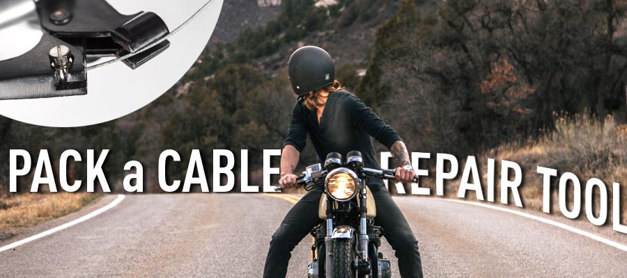 Pack a cable repair tool before going on a motorcycle road trip